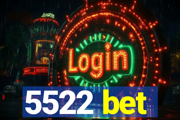 5522 bet